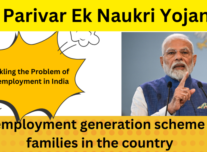 Ek Parivar Ek Naukri Yojana: An employment generation scheme for families in the country