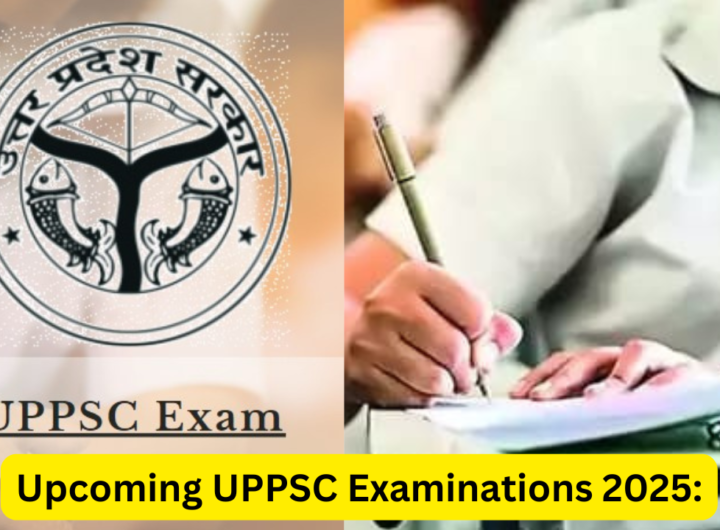 Upcoming UPPSC Examinations 2025: