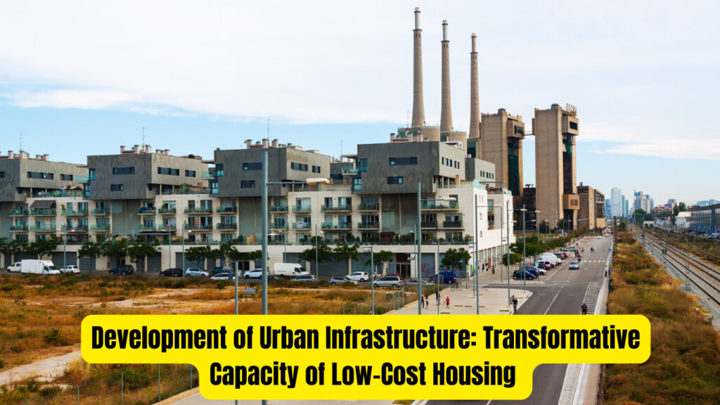 Development of Urban Infrastructure: Transformative Capacity of Low-Cost Housing and Sanitation Infrastructure