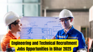 Engineering and Technical Recruitment Jobs Opportunities in Bihar 2025