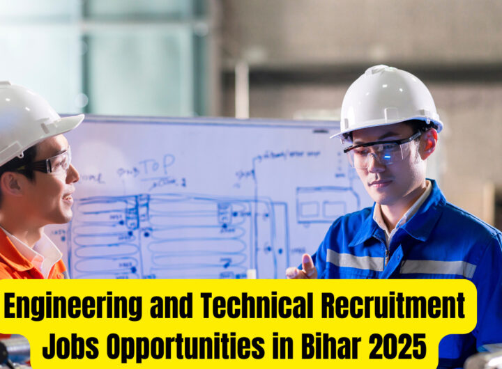 Engineering and Technical Recruitment Jobs Opportunities in Bihar 2025