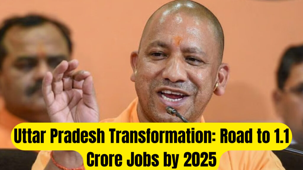 Uttar Pradesh Transformation: Road to 1.1 Crore Jobs by 2025 with Rs 40 Lakh Crore Investments